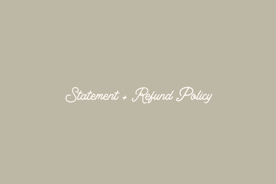 NEW UPDATE 7.9.24 - Statement + Refund Policy